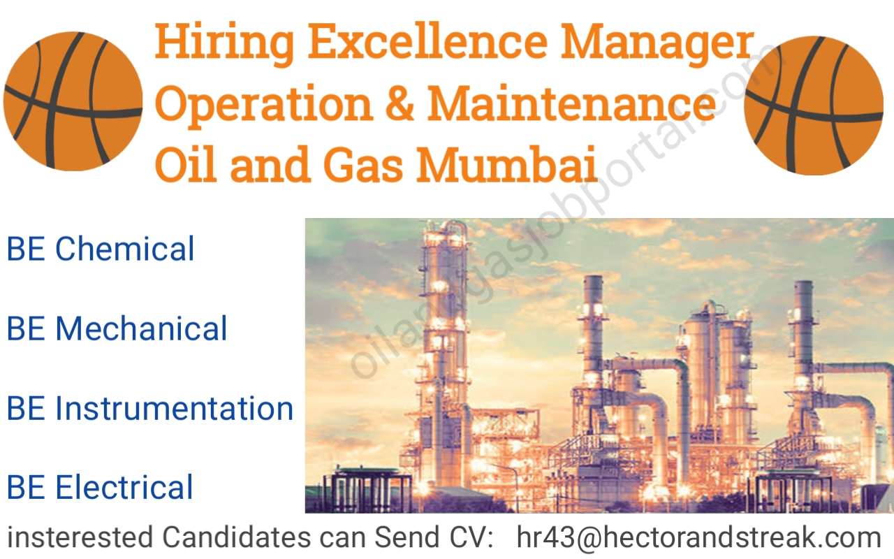 Hiring Excellence Manager Operation & Maintenance Oil and Gas Mumbai