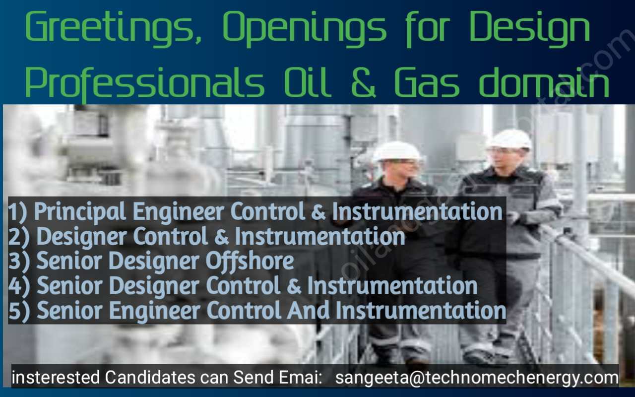 Greetings, Openings for Design Professionals Oil & Gas domain