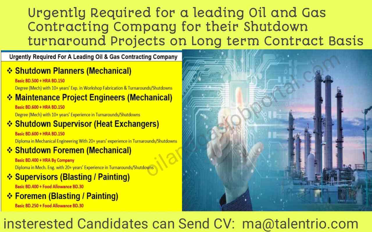 Urgently Required for a leading Oil and Gas Contracting Company for their Shutdown turnaround Projects on Long term Contract Basis