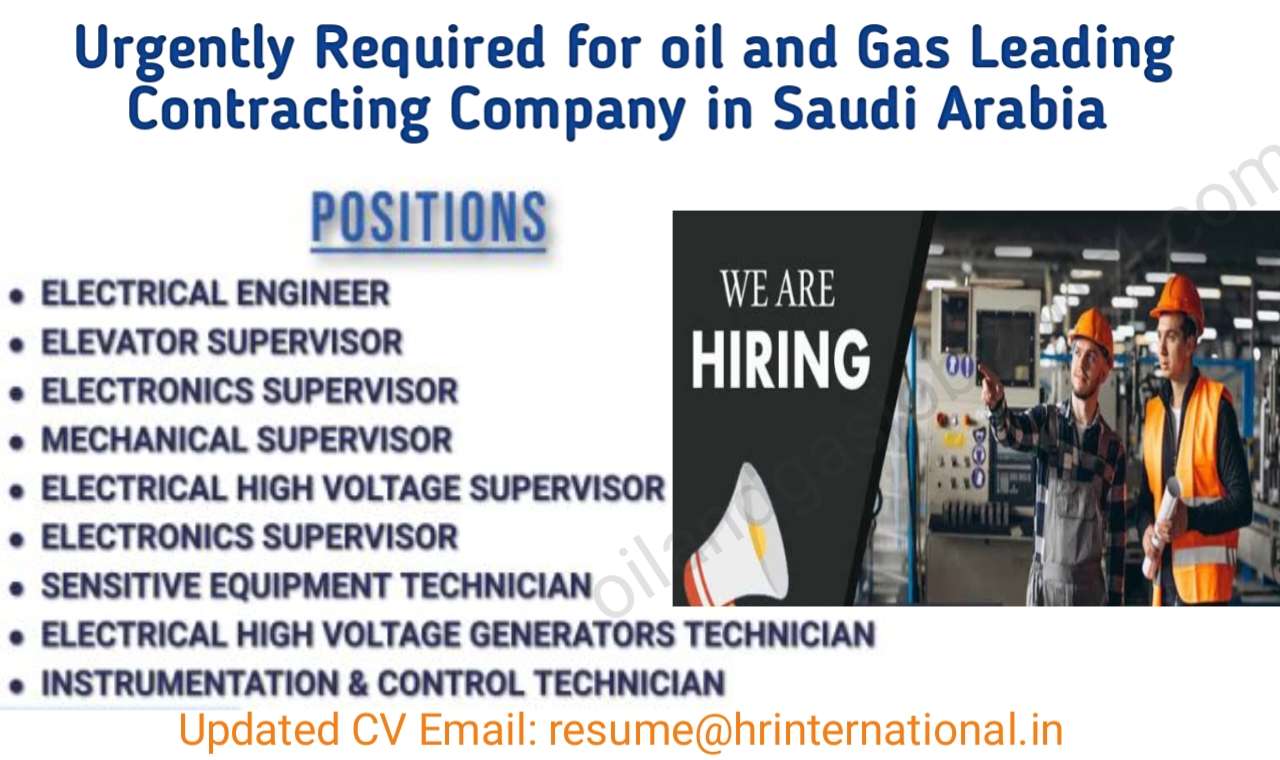 Urgently Required for oil and Gas Leading Contracting Company in Saudi Arabia
