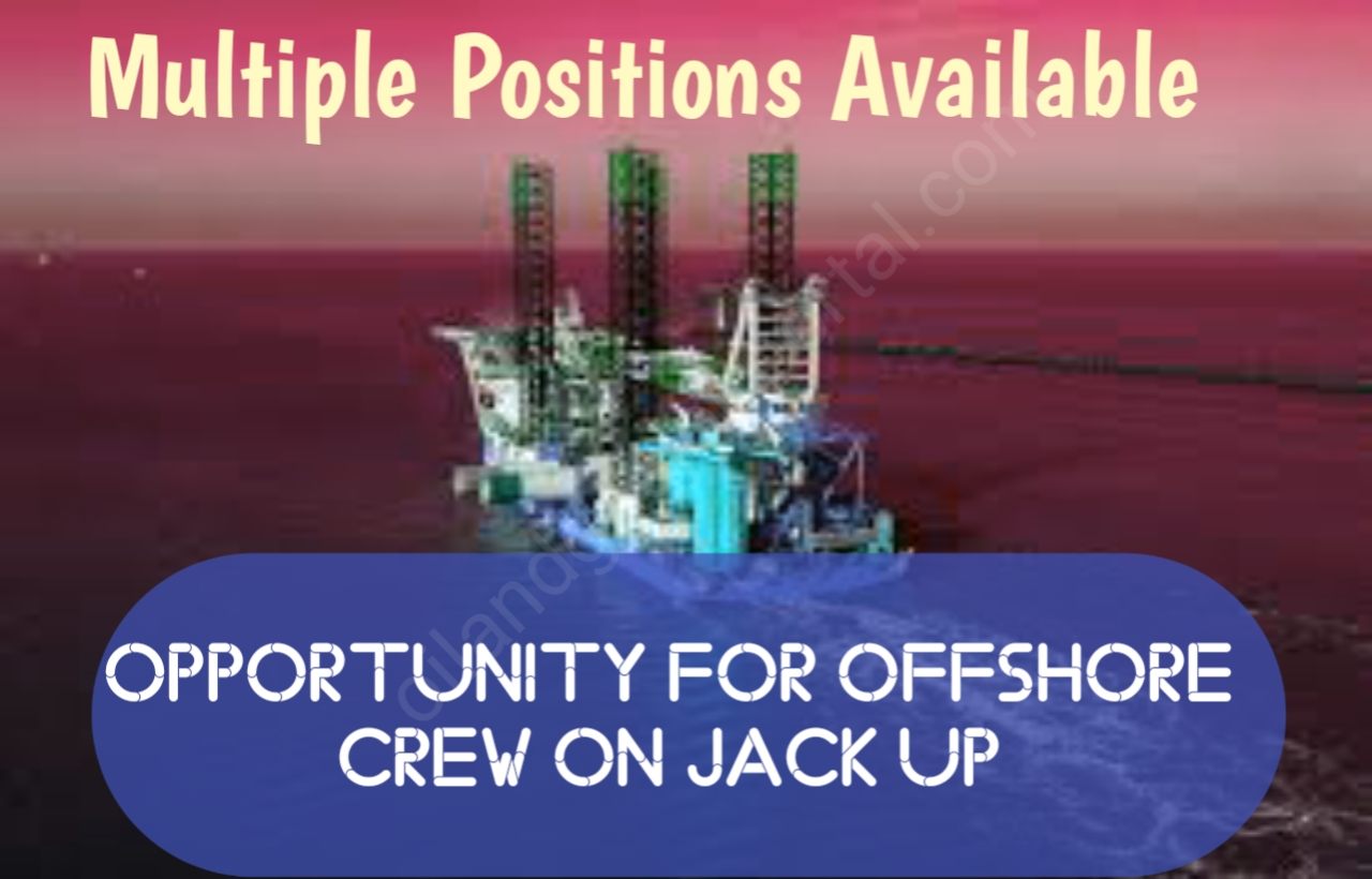 Looking for a new Career Opportunity for Offshore Crew On Jack up