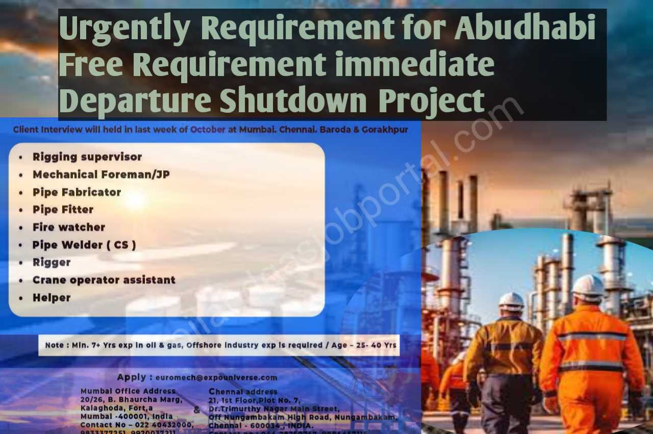 Urgently Requirement for Abudhabi Free Requirement immediate Departure Shutdown Project
