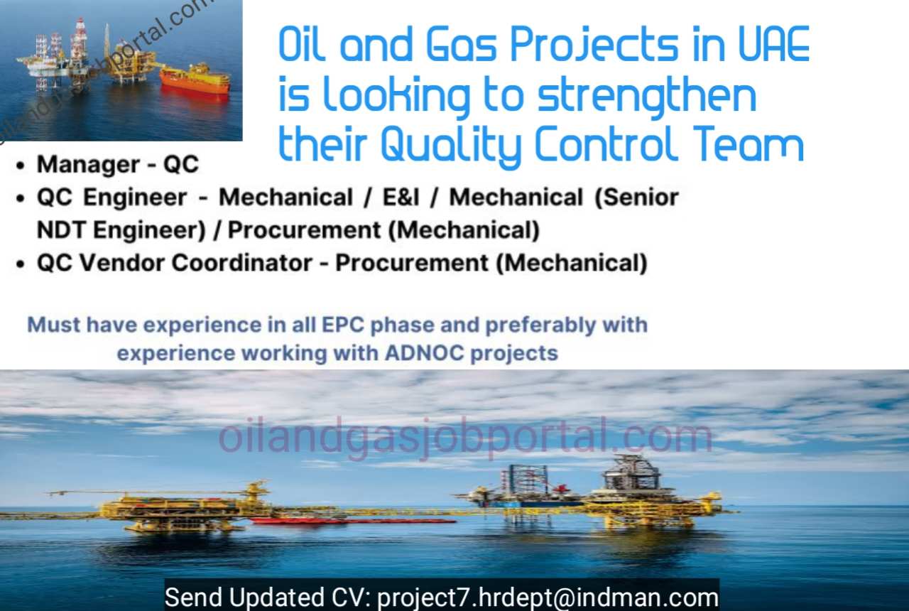 Oil and Gas Projects in UAE is looking to strengthen their Quality Control Team