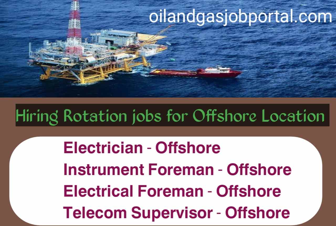 We are Hiring Rotation jobs for Offshore Location 